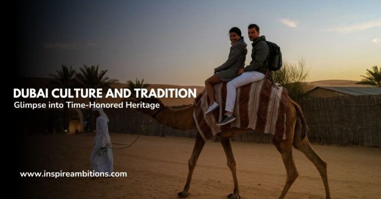 Dubai Culture and Tradition – A Glimpse into Time-Honored Heritage