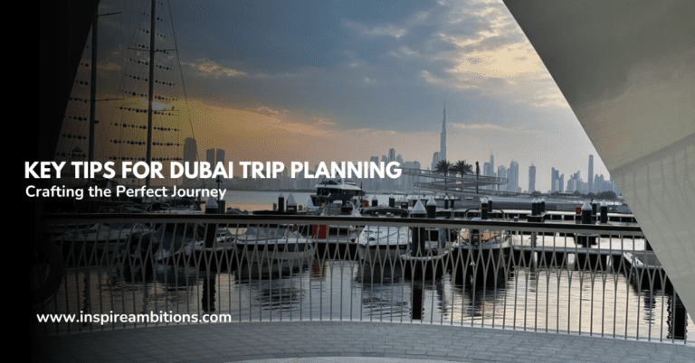 दुबई यात्रा योजना के लिए मुख्य युक्तियाँ - उत्तम यात्रा तैयार करना