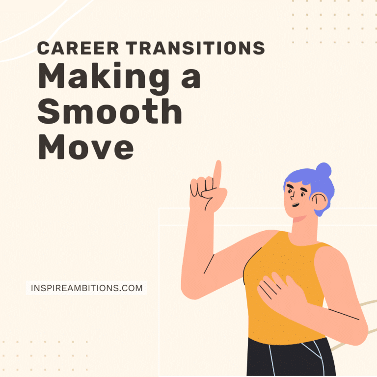 Navigating Career Transitions – Making a Smooth Move to Your Next Chapter.
