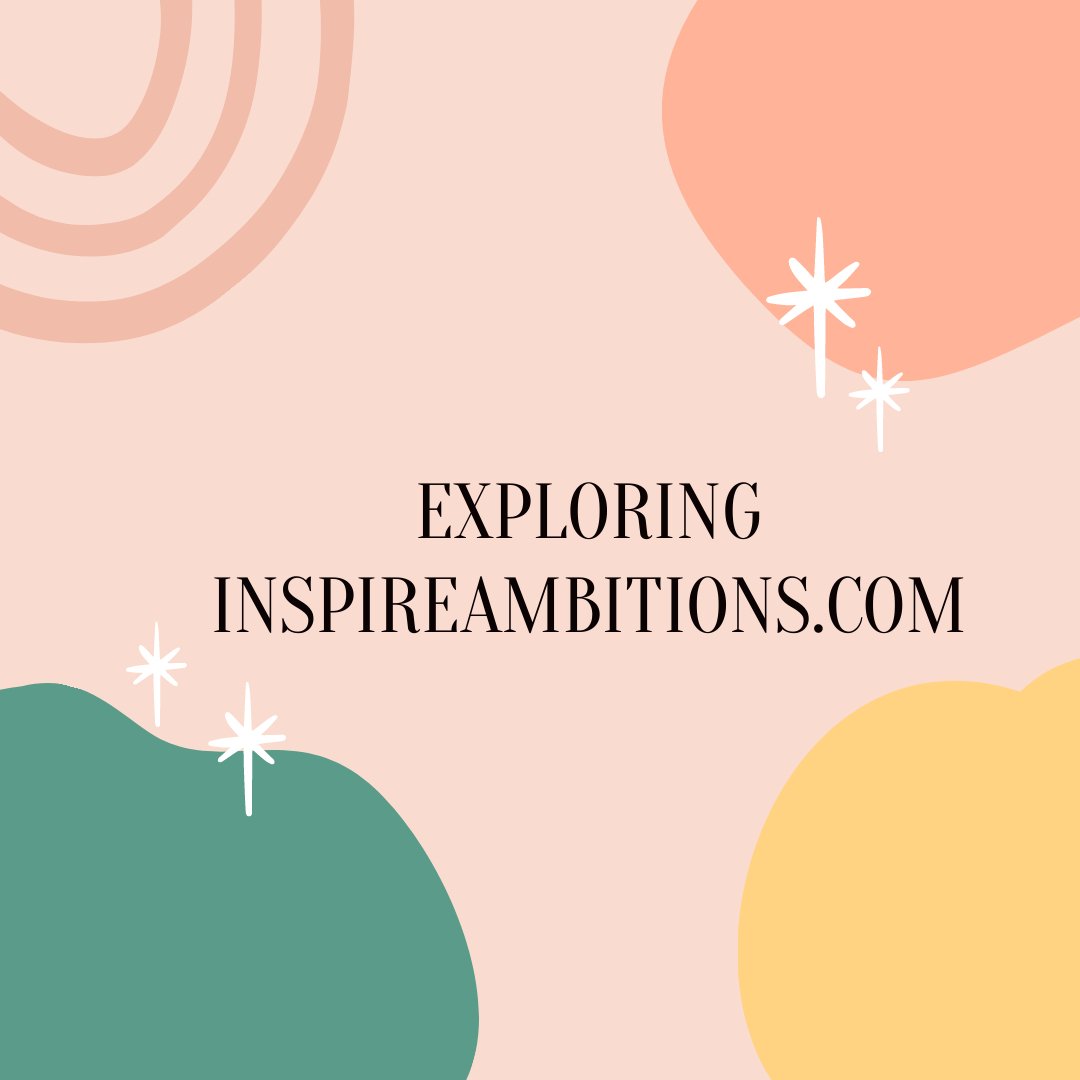 Exploring ‘Inspire Ambitions’ | A Brilliant Example of Successful Blogging