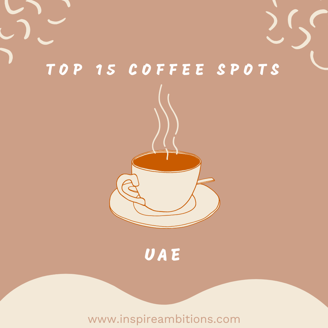 Savour a Brew: The Top 15 Coffee Spots in the UAE