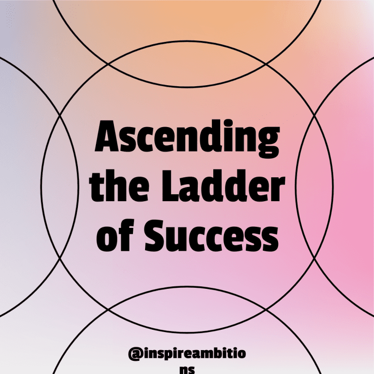 Achieving Full Potential – Ascending the Ladder of Success –