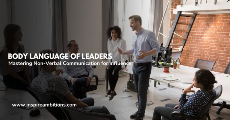 Body Language of Leaders – Mastering Non-Verbal Communication for Influence 