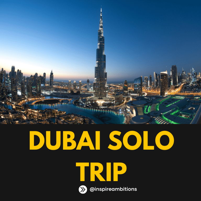 Solo Trip to Dubai – Expert Tips for a Memorable Experience