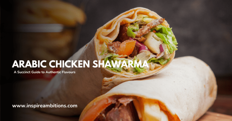 अरबी चिकन शवर्मा - प्रामाणिक स्वादों के लिए एक संक्षिप्त मार्गदर्शिका