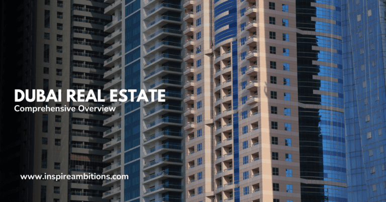 Dubai Real Estate and Housing Market – A Comprehensive Overview