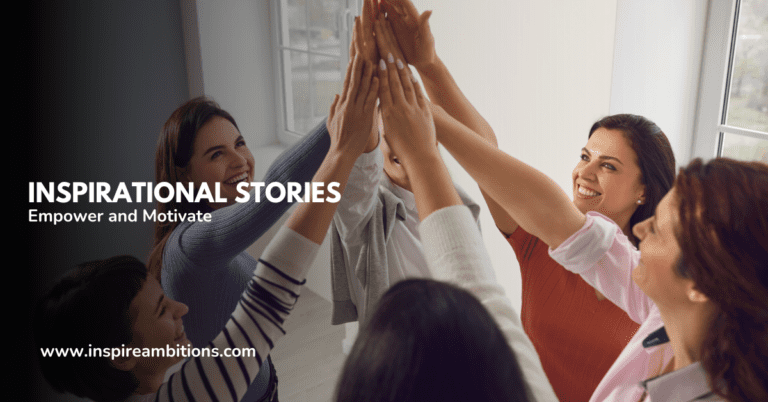 सर्वश्रेष्ठ प्रेरणादायक कहानियाँ - सशक्त और प्रेरित करने वाली परिवर्तनकारी कहानियाँ