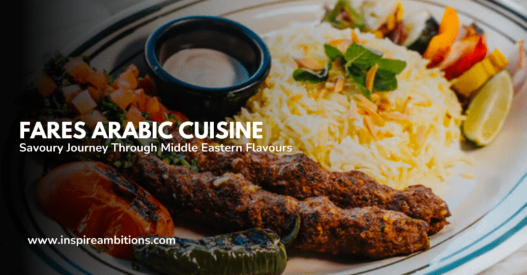 Fares Arabic Cuisine – A Savoury Journey Through Middle Eastern Flavours