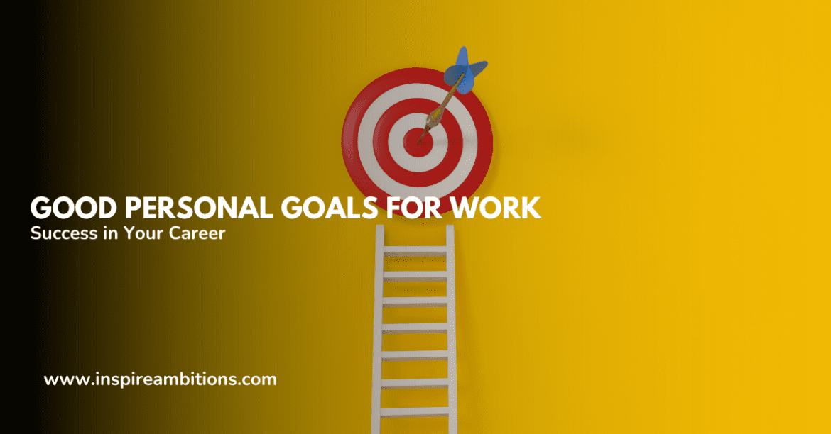 Good Personal Goals for Work