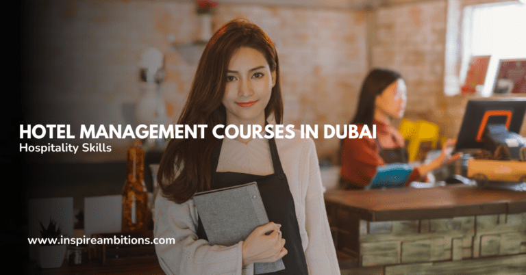 दुबई में होटल प्रबंधन पाठ्यक्रम - आपके आतिथ्य कौशल को बढ़ाना