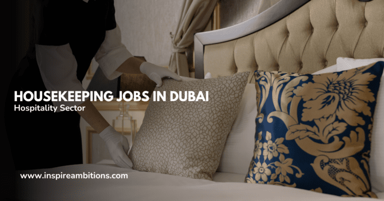 Housekeeping Jobs in Dubai – Securing Employment in the Hospitality Sector