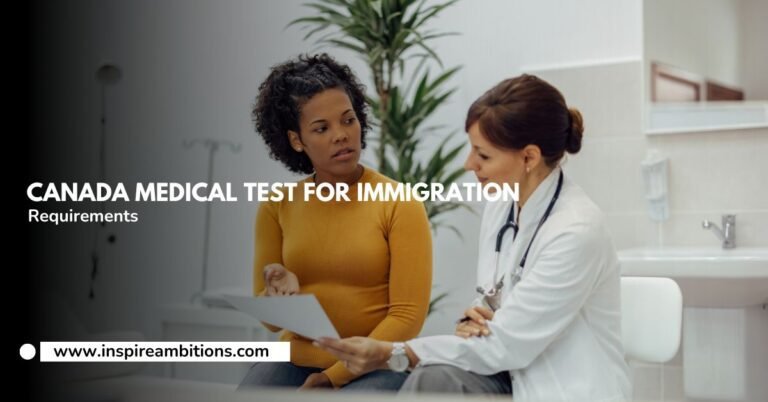 Canada Medical Test for Immigration – Understanding the Requirements