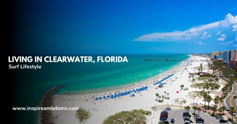 Vivir en Clearwater, Florida: una guía para el estilo de vida de sol y surf