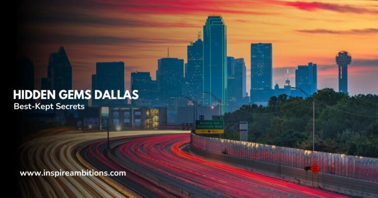 Hidden Gems Dallas – Your Guide to the City’s Best-Kept Secrets