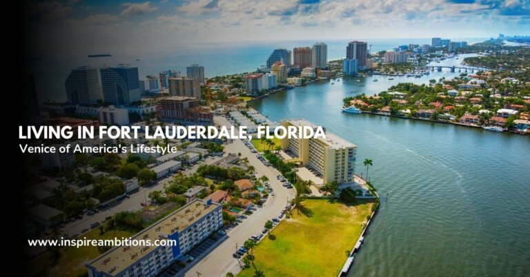 Vivre à Fort Lauderdale, en Floride – Un guide du style de vie de la Venise américaine