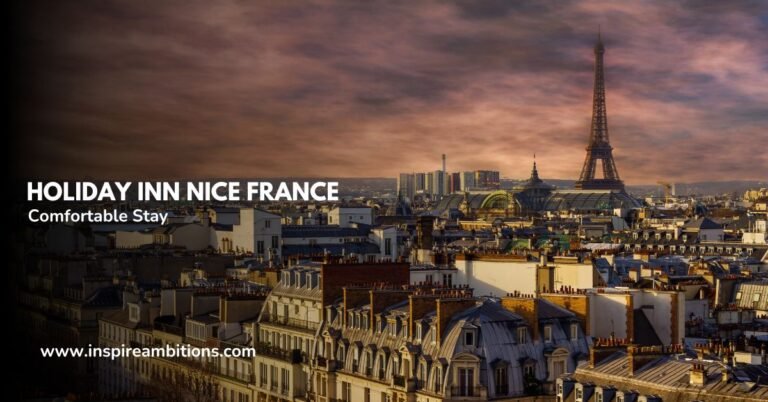 Holiday Inn Nice France – ваш путеводитель по комфортному отдыху