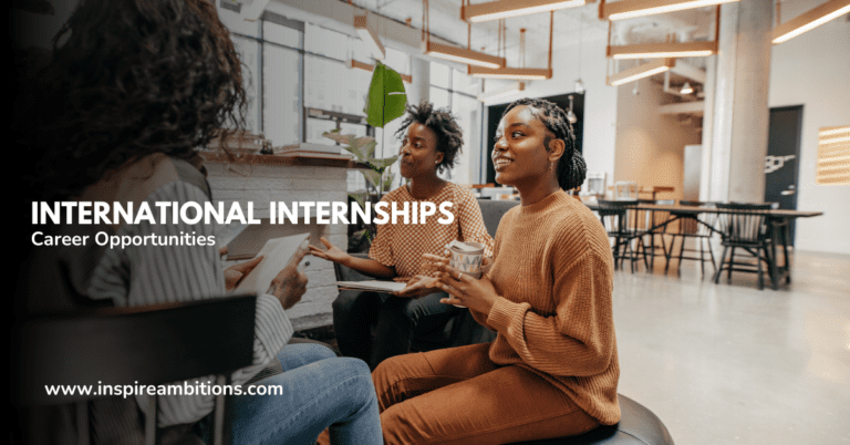 International Internships – Unveiling Global Career Opportunities