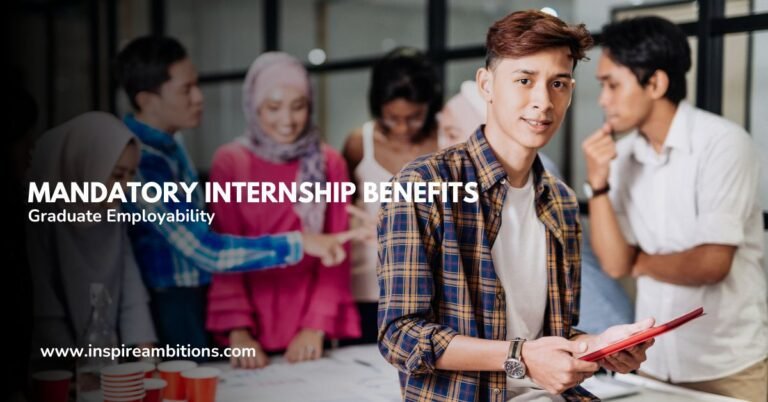 Mandatory Internship Benefits – Enhancing Graduate Employability