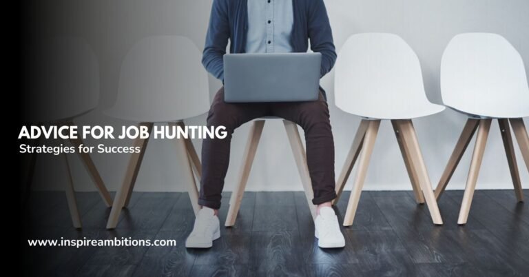 Advice for Job Hunting – Essential Strategies for Success