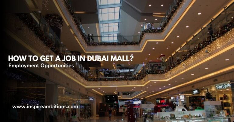 Comment obtenir un emploi au centre commercial de Dubaï ? – Votre guide essentiel des opportunités d’emploi