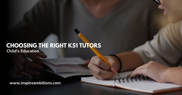 KS1 Tutors – Choosing the Right Support for Your Child’s Education