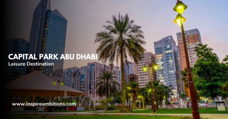 Capital Park Abu Dhabi – A Guide to the City’s Premier Leisure Destination