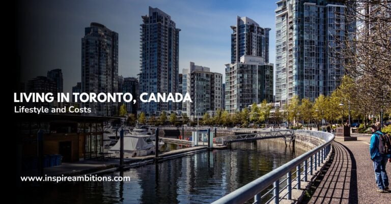 Living in Toronto, Canada – A Guide to the City’s Lifestyle and Costs