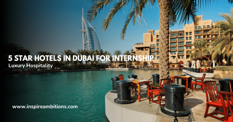 5 Star Hotels in Dubai for Internship – Launching Your Career in Luxury Hospitality