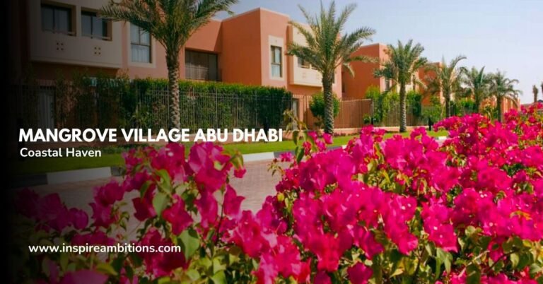 Mangrove Village Abu Dhabi – Descobrindo um refúgio costeiro