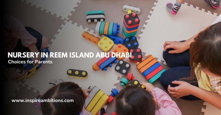 الحضانة في جزيرة الريم أبو ظبي – أفضل الخيارات للآباء