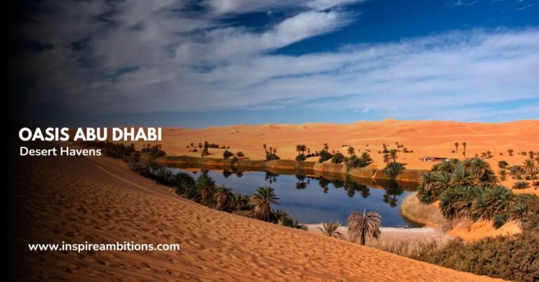 オアシス アブダビ – 砂漠の楽園の素晴らしさを明らかにする