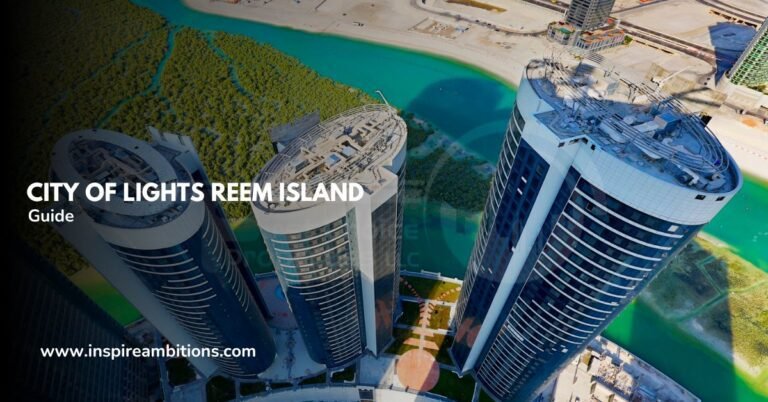 City of Lights Reem Island – Um guia completo para visitantes e residentes