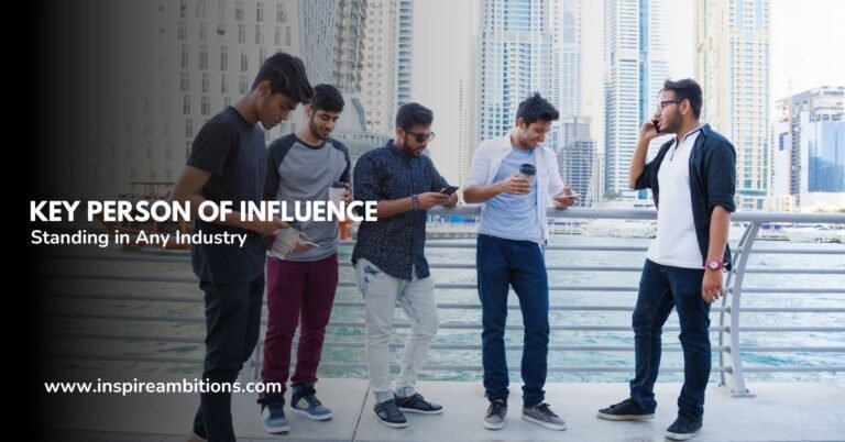 Key Person of Influence – Elevating Your Standing in Any Industry