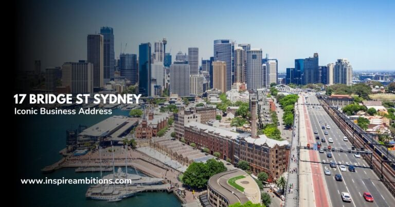 17 Bridge St Sydney – Unveiling the Iconic Business Address