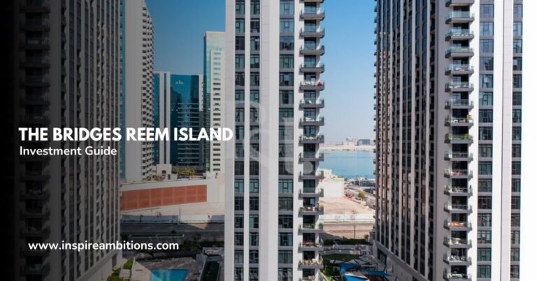 The Bridges Reem Island – Key Features and Investment Guide