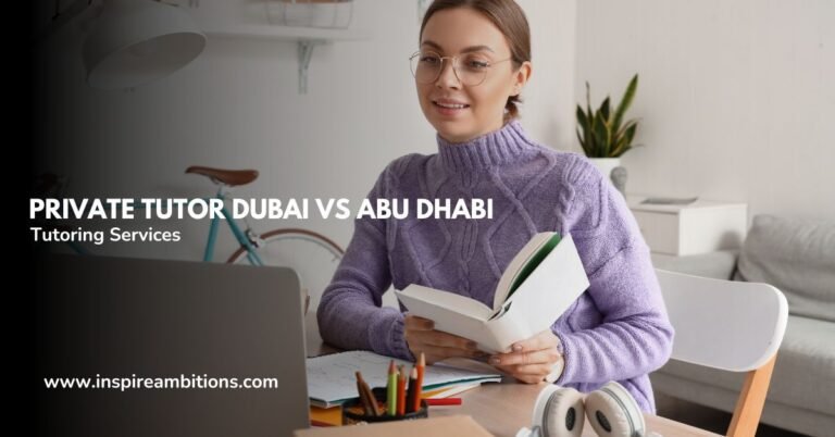 Private Tutor Dubai vs Abu Dhabi - Comparando serviços de tutoria nas capitais dos Emirados Árabes Unidos