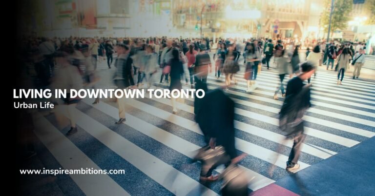 Living in Downtown Toronto – A Guide to Urban Life