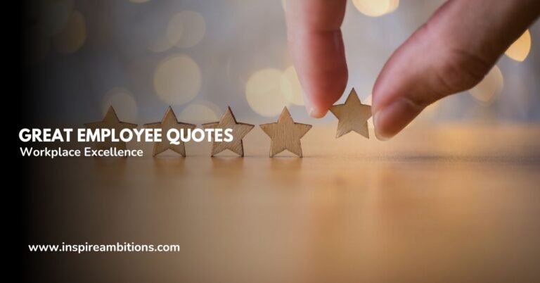 Excellentes citations d'employés – Inspiration pour l'excellence en milieu de travail