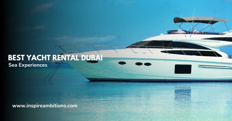 Meilleure location de yacht à Dubaï – Un guide pour des expériences maritimes luxueuses
