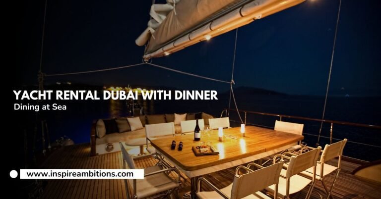 استئجار يخت في دبي مع العشاء - تجربة تناول الطعام الفاخر في البحر