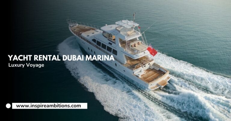 Location de yachts à la marina de Dubaï – Votre guide pour un voyage de luxe