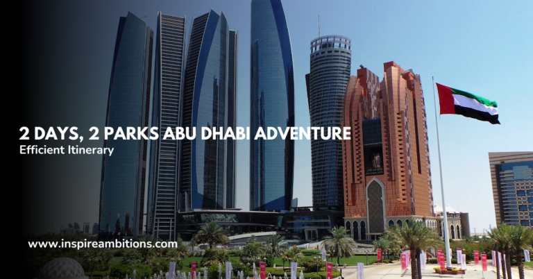 2 Days, 2 Parks Abu Dhabi Adventure – An Efficient Itinerary