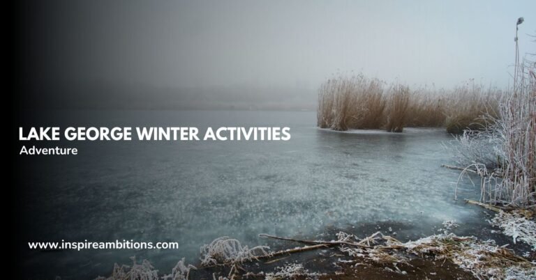 Atividades de inverno em Lake George - seu guia para diversão e aventura gelada
