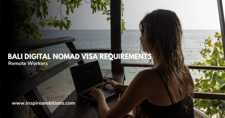 Bali Digital Nomad Visa Requirements – An Essential Guide for Remote Workers