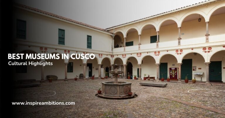 Meilleurs musées de Cusco – Un guide des points forts culturels de la ville