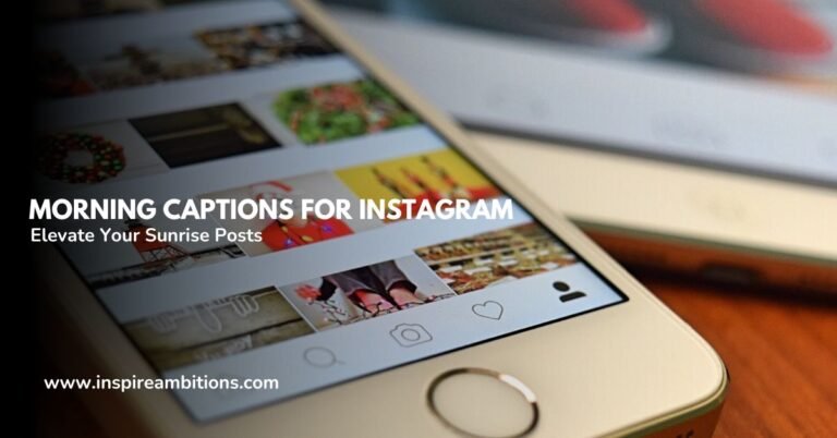 Morning Captions for Instagram – Elevate Your Sunrise Posts