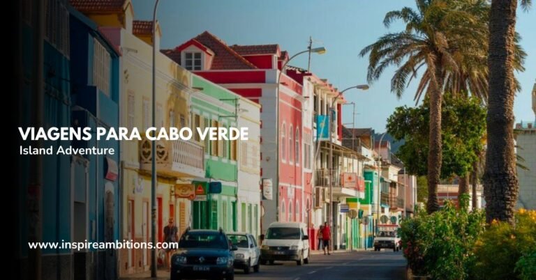 Viagens Para Cabo Verde: los mejores consejos para su aventura en la isla