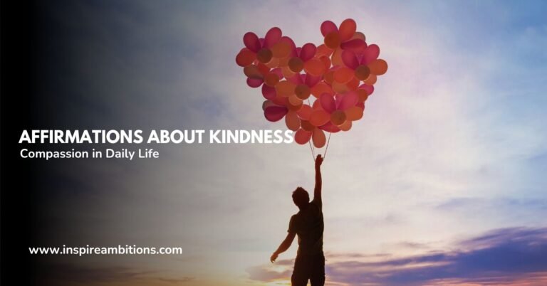 優しさについてのアファメーション – 日常生活で思いやりを活かす