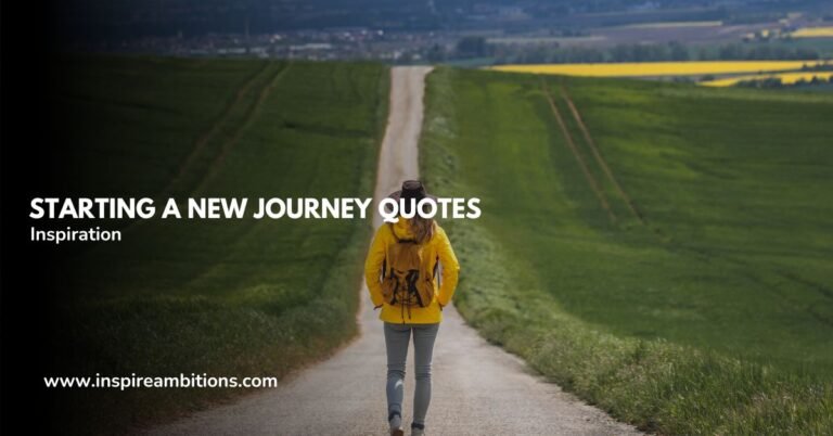 Starting a New Journey Quotes – Inspiration for Your Next Adventure