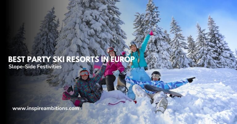यूरोप में सर्वश्रेष्ठ पार्टी स्की रिसॉर्ट्स - स्लोप-साइड उत्सवों के लिए शीर्ष स्थान